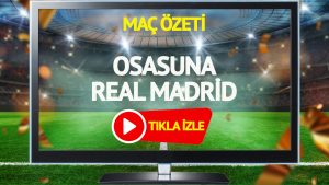 mac-ozeti-osasuna-real-madrid-maci-s-sport-genis-ozet-izle-5iyv.jpg